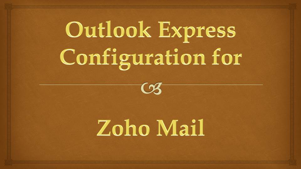 How to Configure Zoho Mail on Microsoft Outlook Express